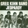 GREG KIHN BAND - JEOPARDY