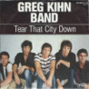 GREG KIHN BAND - TEAR THAT CITY DOWN