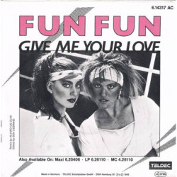 FUN FUN - GIVE ME YOUR LOVE