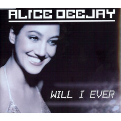 ALICE DEEJAY - WILL I EVER