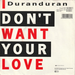 DURAN DURAN  - I DON'T WANT YOUR LOVE