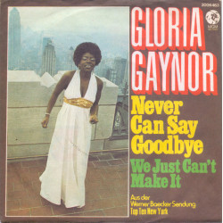 GLORIA GAYNOR - NEVER CAN SAY GOODBYE