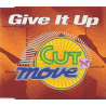 CUT N MOVE - GIVE IT UP