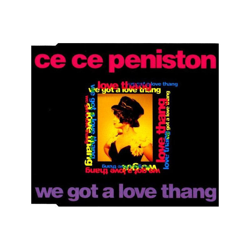 CE CE PENISTON - WE GOT A LOVE THANG (Ed.1991)