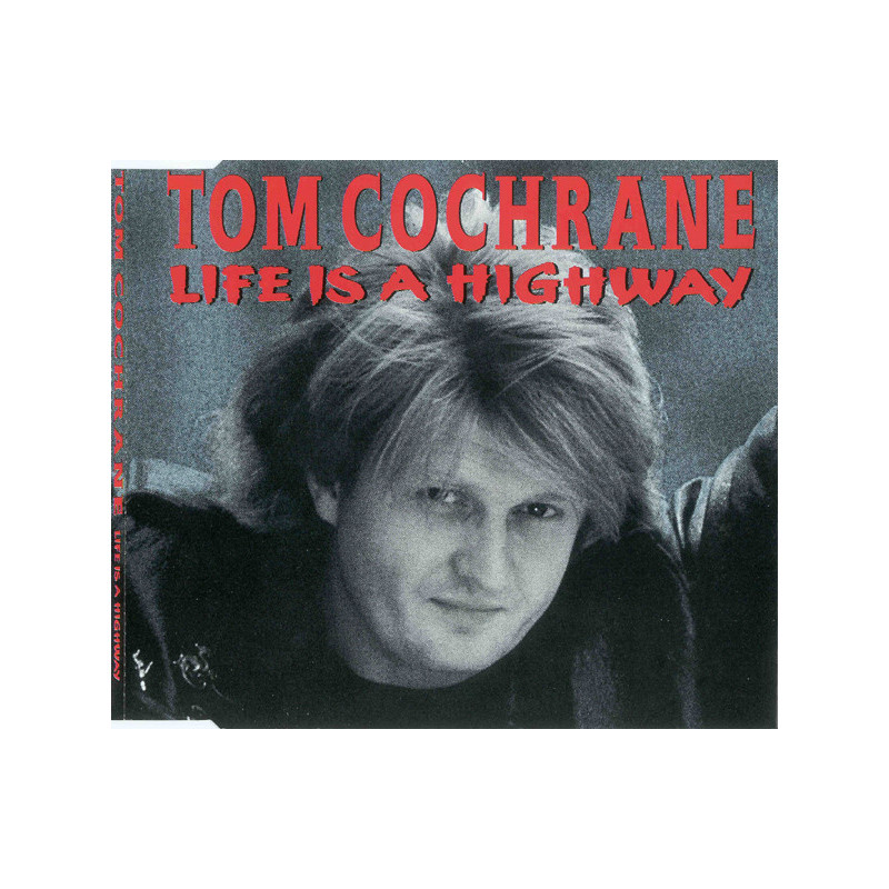 TOM COCHRANE - LIFE IS A HIGHWAY