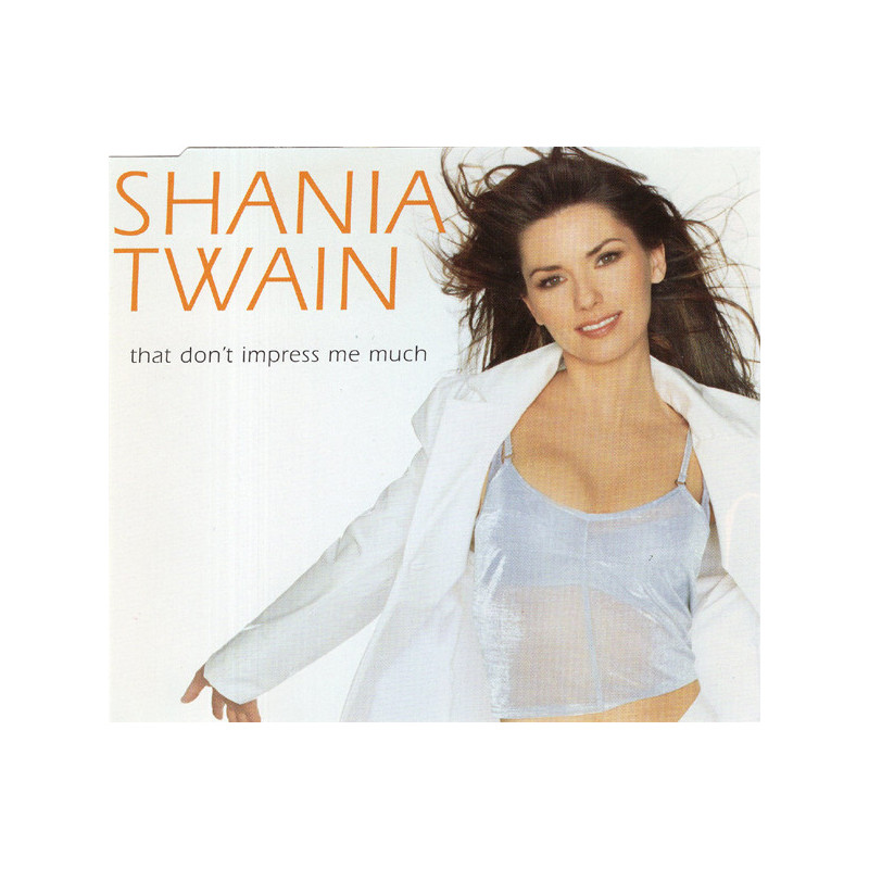 SHANIA TWAIN - THAT DON'T IMPRESS ME MUCH