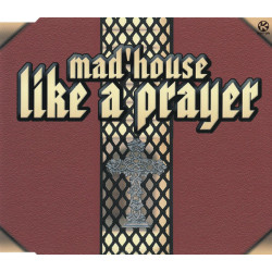 MAD HOUSE - LIKE A PRAYER