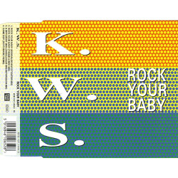K.W.S. - ROCK YOUR BABY