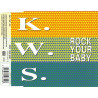 K.W.S. - ROCK YOUR BABY