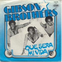 GIBSON BROTHERS - QUE SERA...