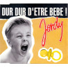 JORDY - DUR DUR DETRE BEBE