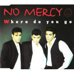 NO MERCY - WHERE DO YOU GO