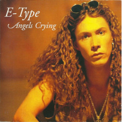 E-TYPE - ANGELS CRYING