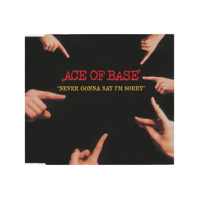 ACE OF BASE - NEVER GONNA SAY I'M SORRY
