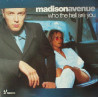 MADISON AVENUE - WHO THE HELL ARE YOU
