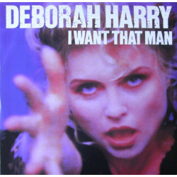 DEBORAH HARRY- I WANT THAT MAN