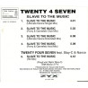 TWENTY 4 SEVEN - SLAVE TO THE MUSIC