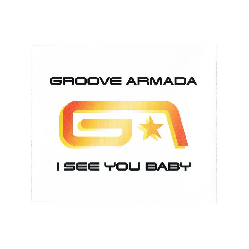 GROOVE ARMADA - I  SEE YOU BABY