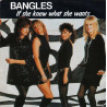 BANGLES - IF SHE KNEW WHAT SHE WANTS