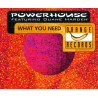 POWERHOUSE - WHAT YOU NEED