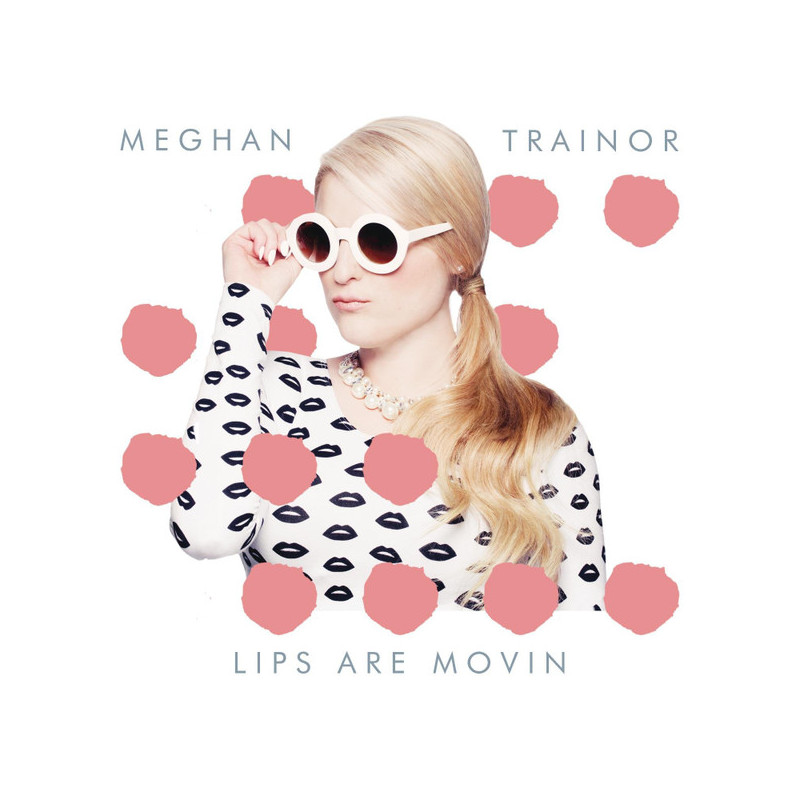 MEGAN TRAINOR - LIPS ARE MOVIN