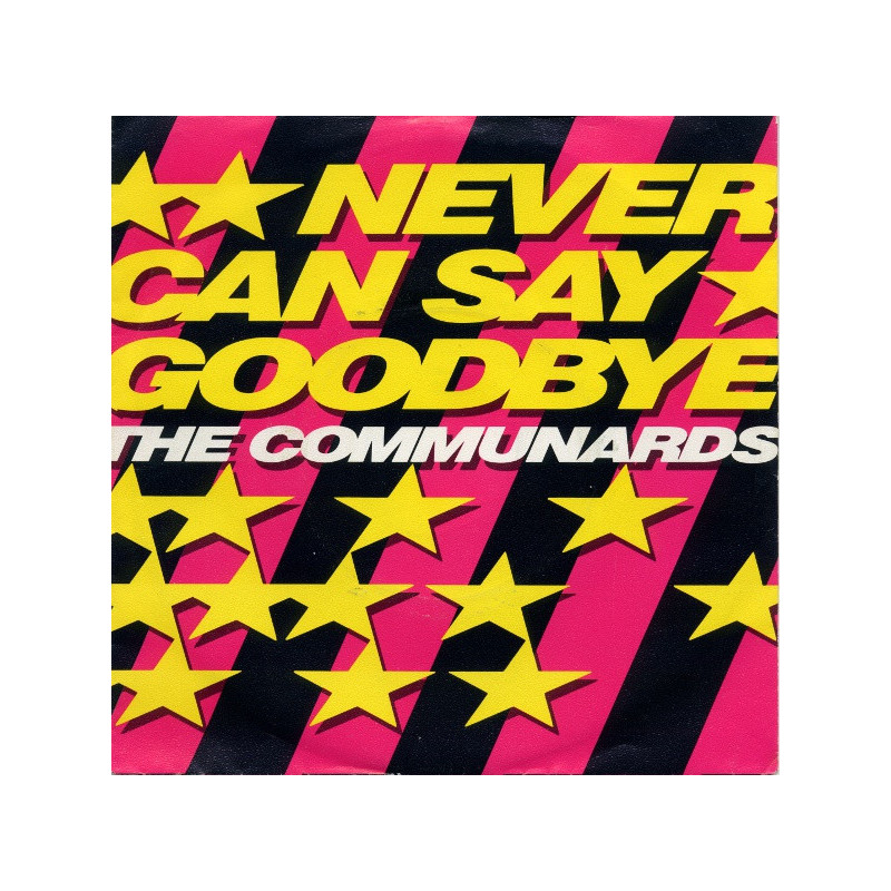 THE COMMUNARDS - NEVER CAN SAY GOODBYE (Ed.1987)