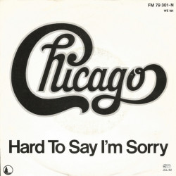 CHICAGO - HARD TO SAY I'M...