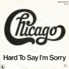 CHICAGO - HARD TO SAY I'M SORRY (Ed.1982)