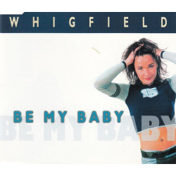 WHIGFIELD - BE MY BABY...