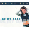 WHIGFIELD - BE MY BABY (Ed.1999)