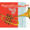 TOUCH AND GO - WOULD YOU