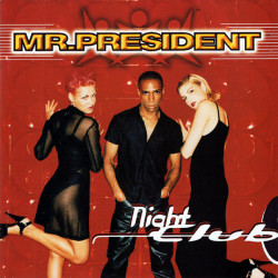 MR PRESIDENT - NIGHT CLUB...