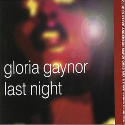 GLORIA GAYNOR - LAST NIGHT...