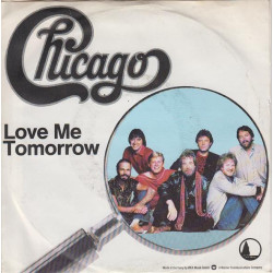 CHICAGO - LOVE ME TOMORROW (ED. 1982)