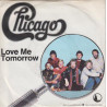 CHICAGO - LOVE ME TOMORROW (ED. 1982)