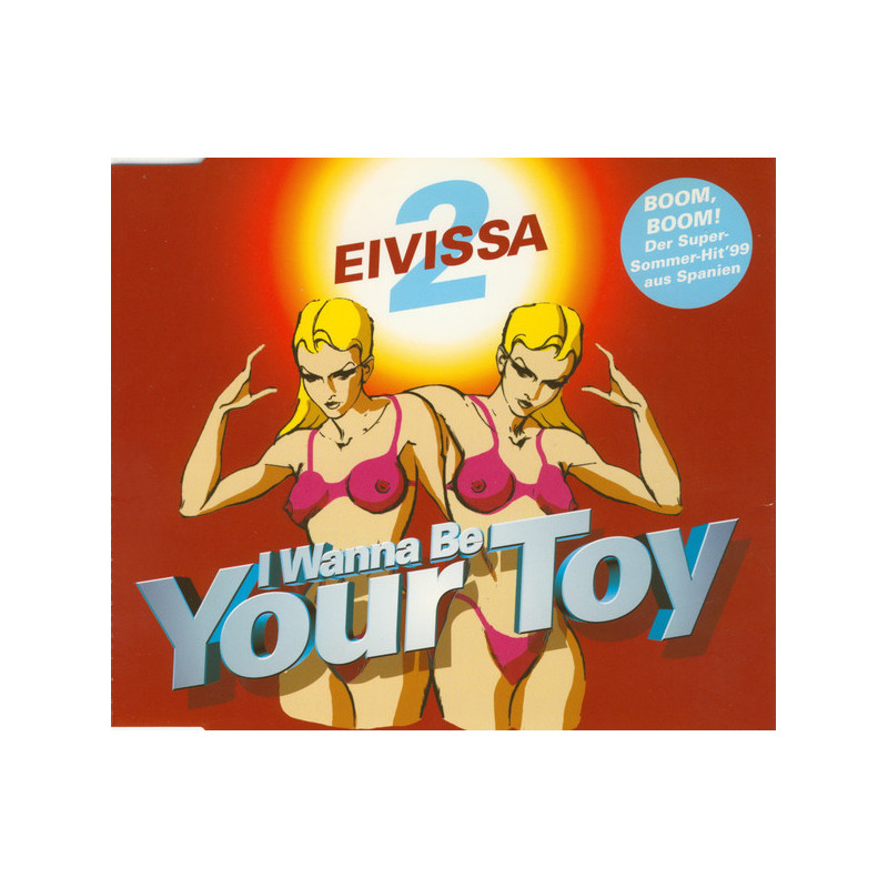 2 EIVISSA - I WANNA BE YOUR TOY (ED. 1999)