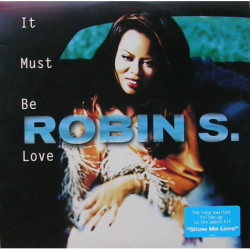 ROBIN S - IT MUST BE LOVE (...