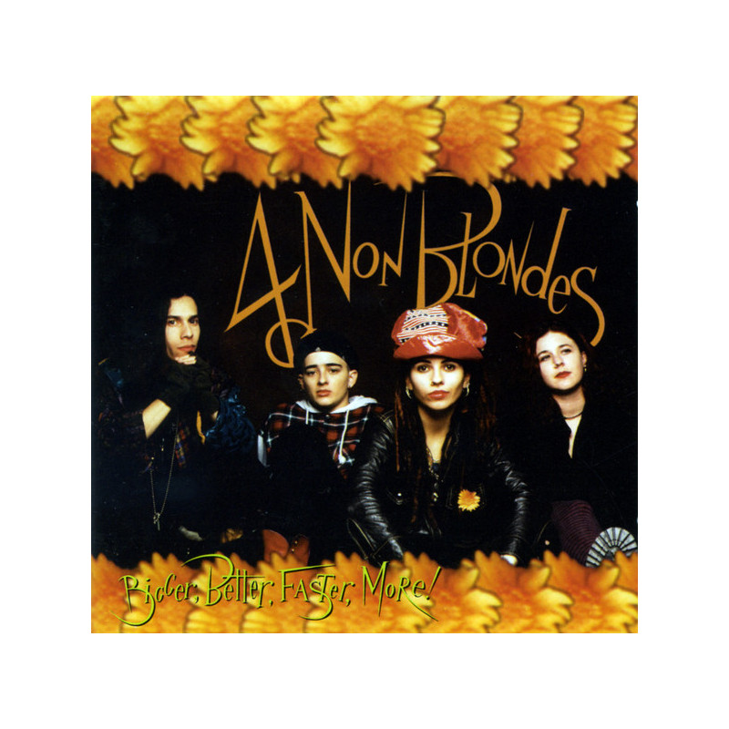 4 NON BLONDES - BIGGER, BETTER, FASTER, MORE! (ED. 1992 )