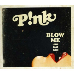 P!NK - BLOW ME (ONE LAST KISS) (ED. 2012)