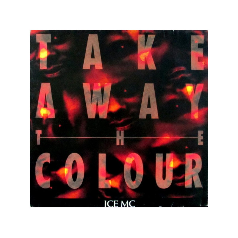 ICE MC - TAKE AWAY THE COLOUR (ED. 1993)