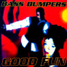 BASS BUMPERS - GOOD FUN (ED. 1994)