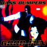BASS BUMPERS - GOOD FUN (ED. 1994)