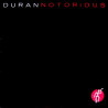 DURAN DURAN - NOTORIOUS (ED. 1986)