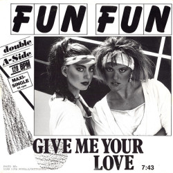 FUN FUN - GIVE ME YOUR LOVE...