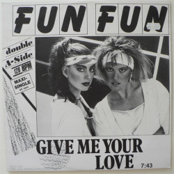 FUN FUN - GIVE ME YOUR LOVE (ED. 1985)