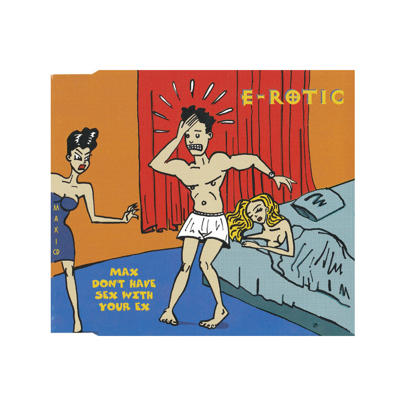E-ROTIC - MAX DON'T HAVE SEX WITH YOUR EX (ED. 1994)
