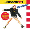 JOVANOTTI - JOVANOTTI FOR PRESIDENT (ED. 2018)