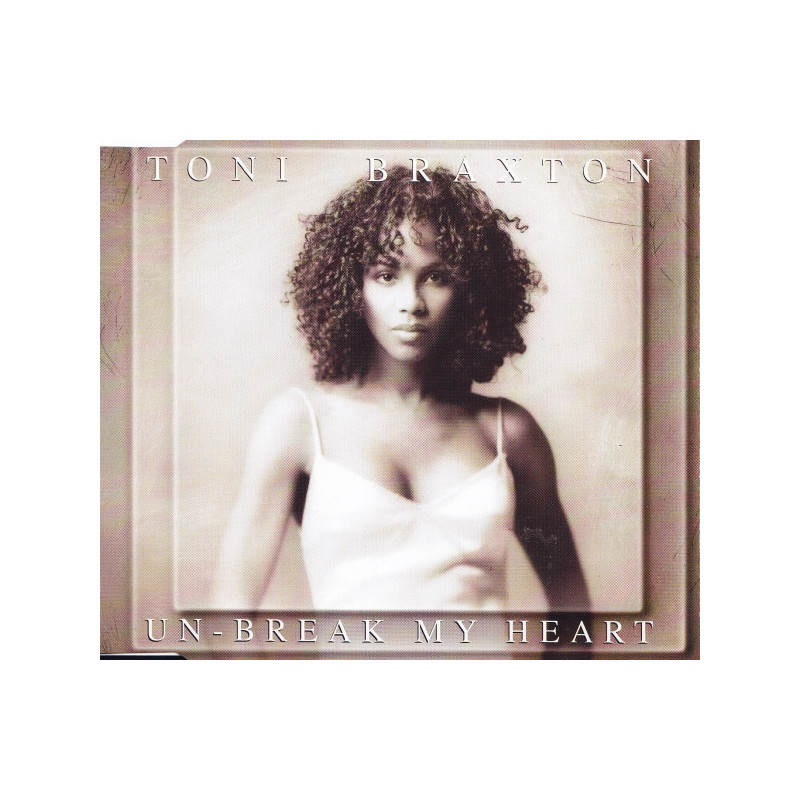 TONI BRAXTON - UN-BREAK MY HEART (ED. 1996)