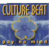 CULTURE BEAT - PAY NO MIND (ED. 1998)