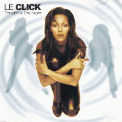 LE CLICK - TONIGHT IS THE...